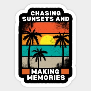 Chasing Sunsets and Making Memories - Beach Memories Cool Saying - Summer Vacation Vibes gift Idea for Nature Lover's - Sunset-Themed Sticker